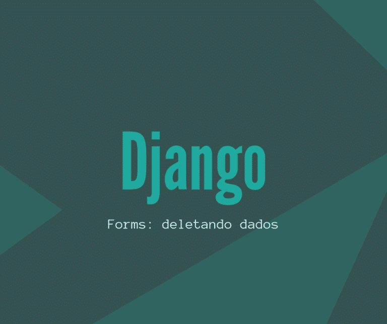 Django forms: deletando dados