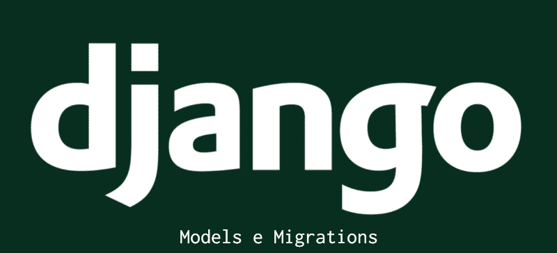 Models e migrations no Django 2