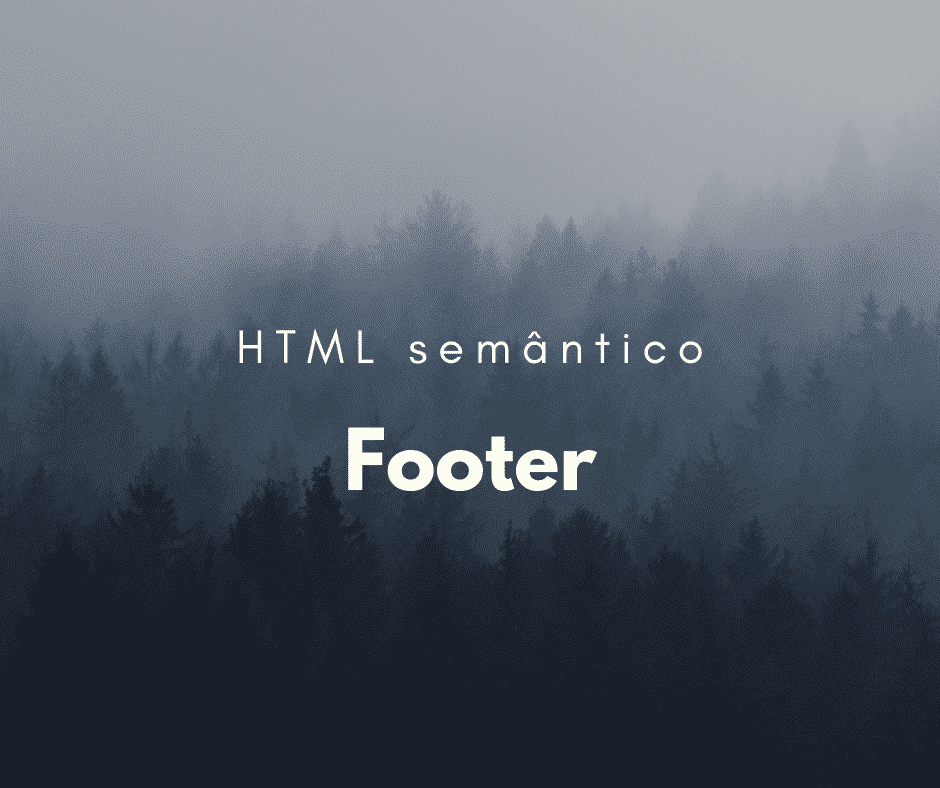 Como utilizar o elemento semântico footer