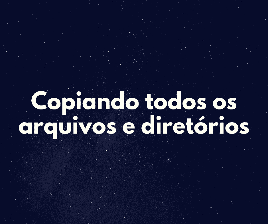 Copiar um diretório com todos os arquivos – Linux