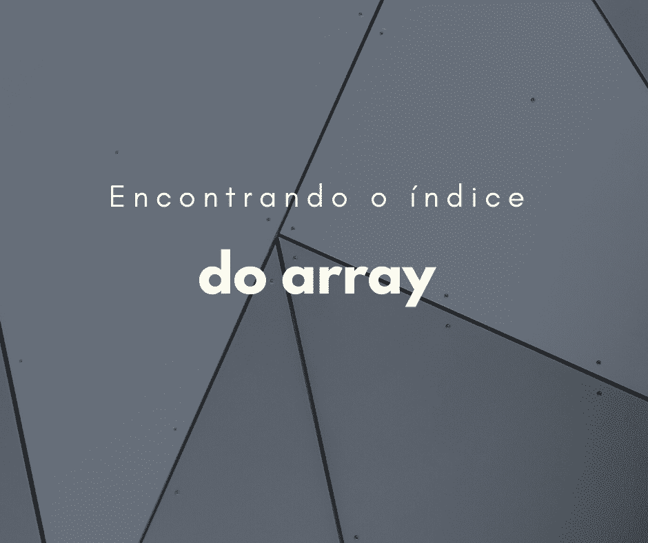 JavaScript: encontrar o índice do elemento no array