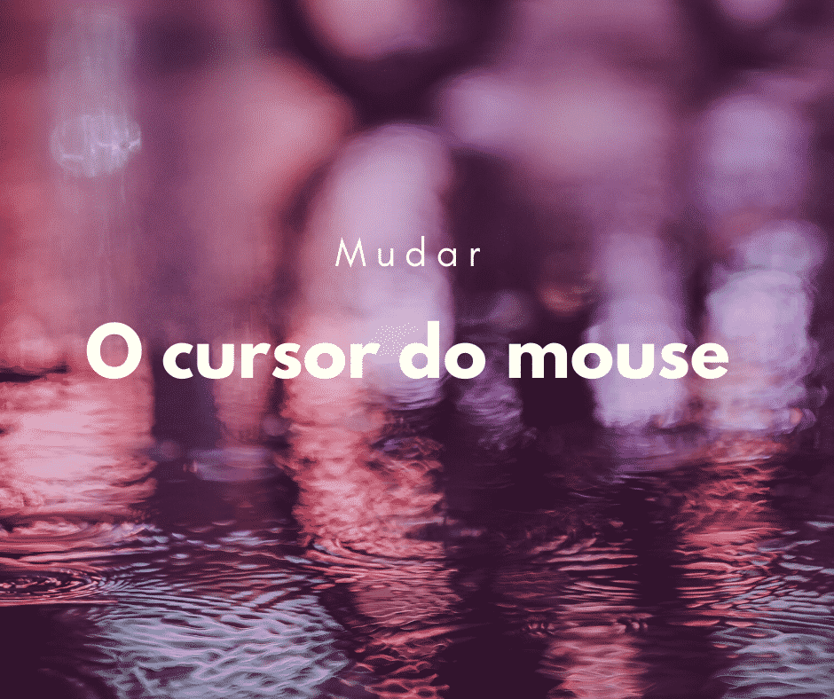 Como mudar o cursor do mouse com CSS