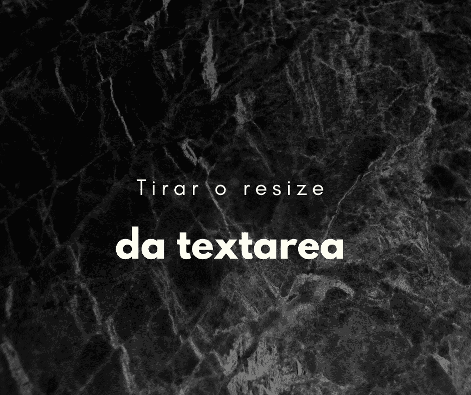 HTML: Como desabilitar o resize da textarea