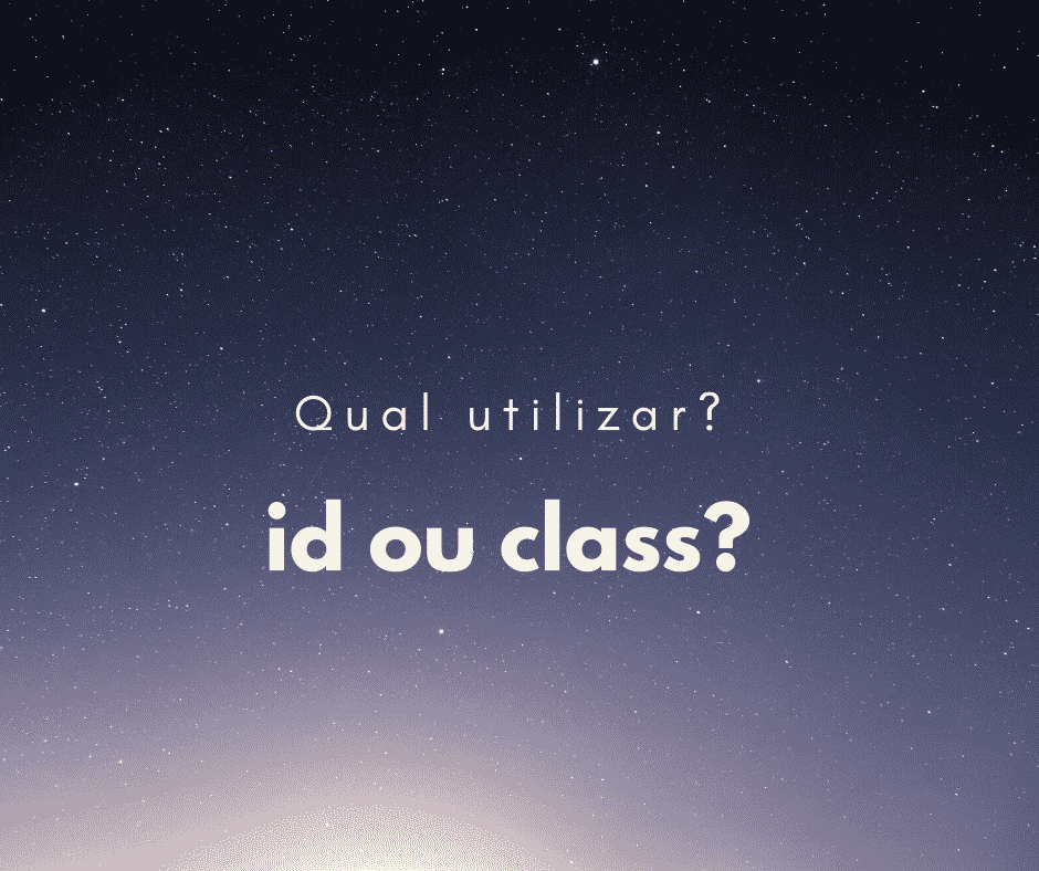 HTML/CSS: Usar id ou class?
