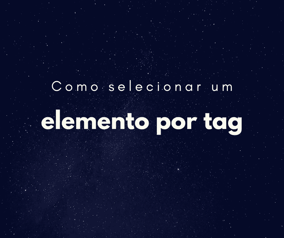 JavaScript: como selecionar um elemento pela tag