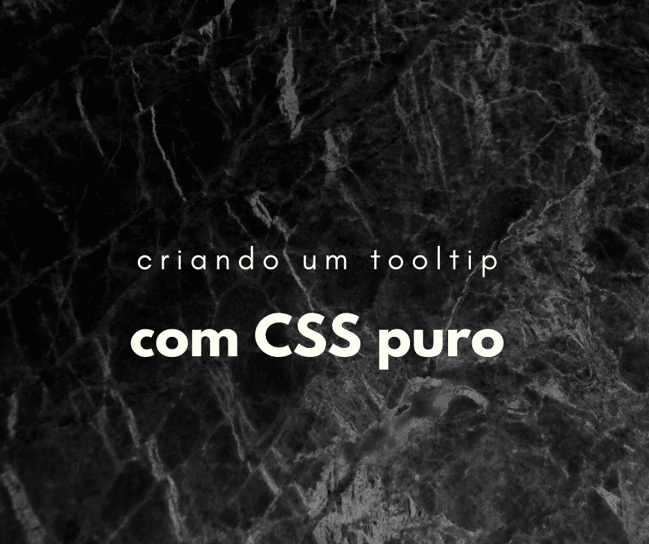 Como fazer um tooltip com CSS puro