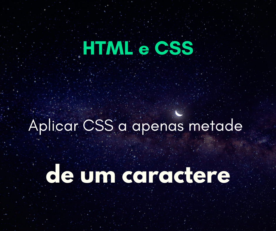 Aplicar CSS para só metade do caractere ou texto