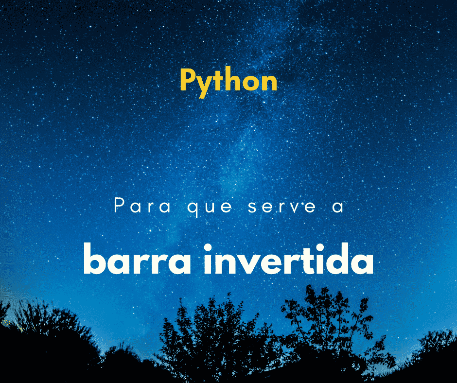 Para que serve a barra invertida no Python (\ ou contra barra)