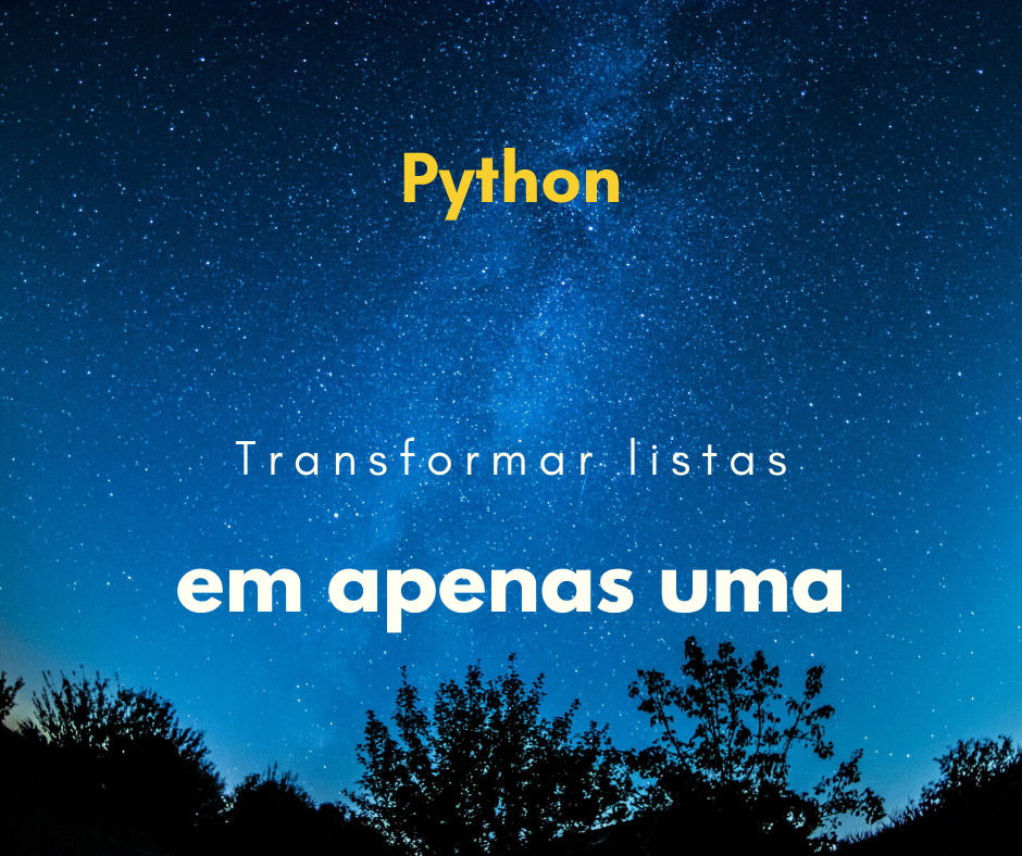 Como fazer uma lista única por meio de várias listas no Python