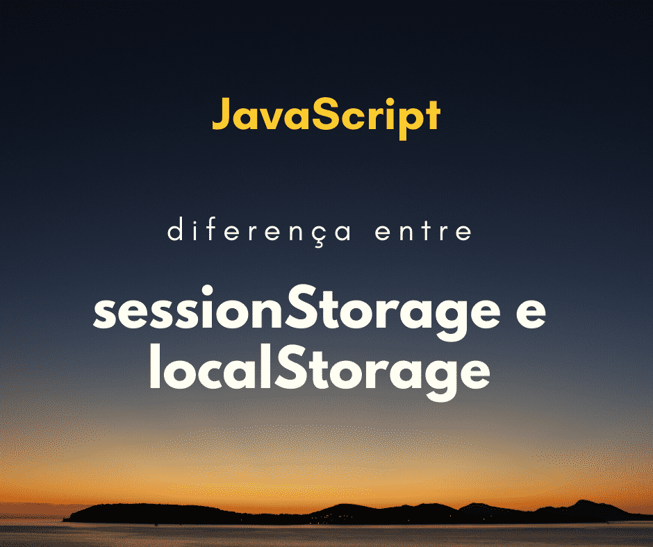 Diferenças entre localStorage e sessionStorage