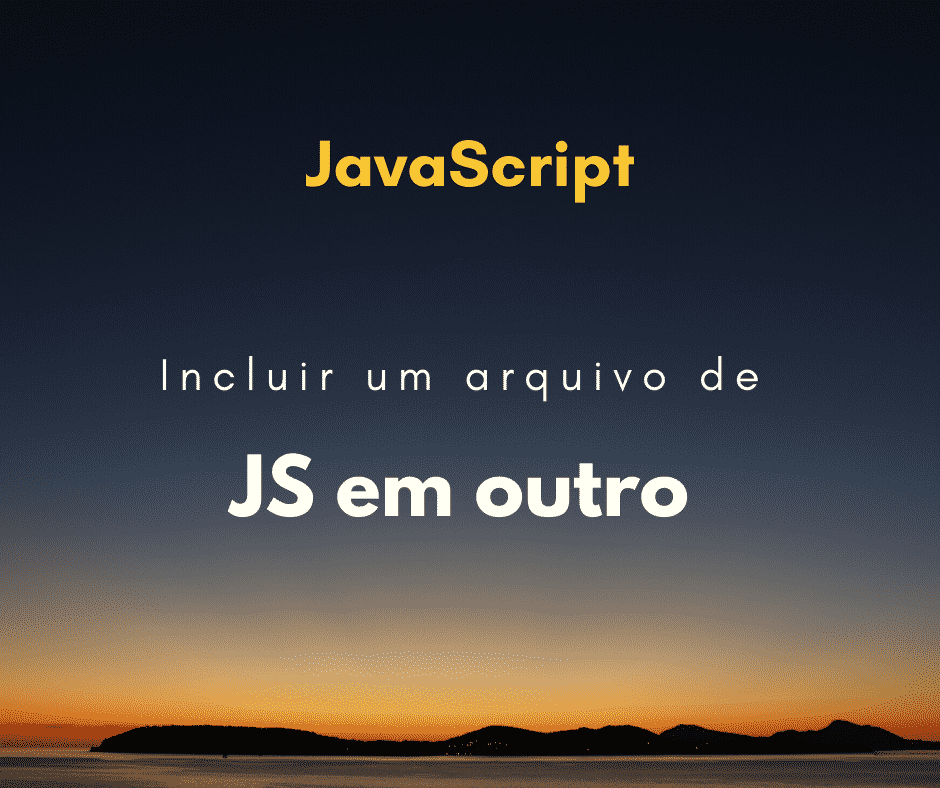 Como incluir um arquivo de JavaScript em outro