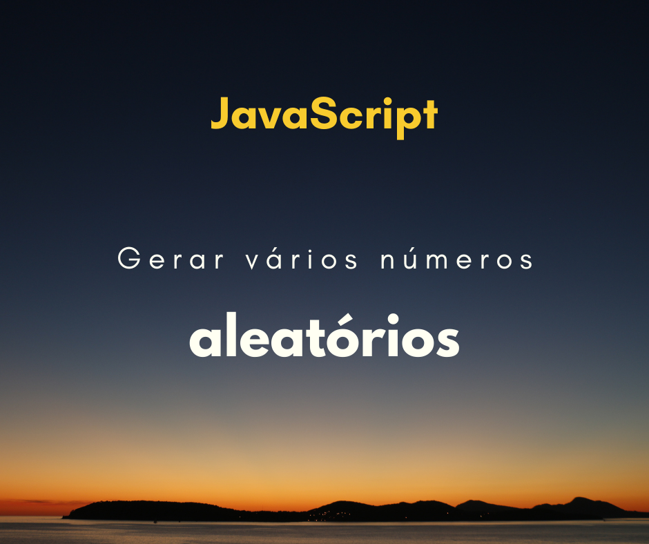 Gerar vários números aleatórios sem repetição em JavaScript