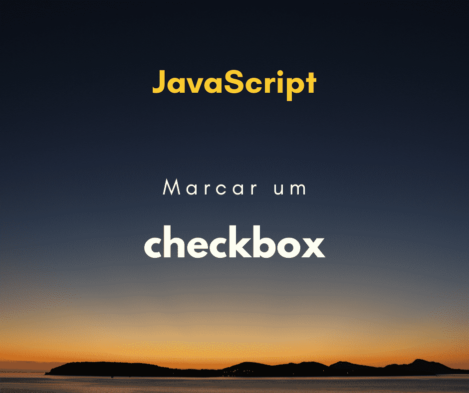Marcar um checkbox com JavaScript ou jQuery