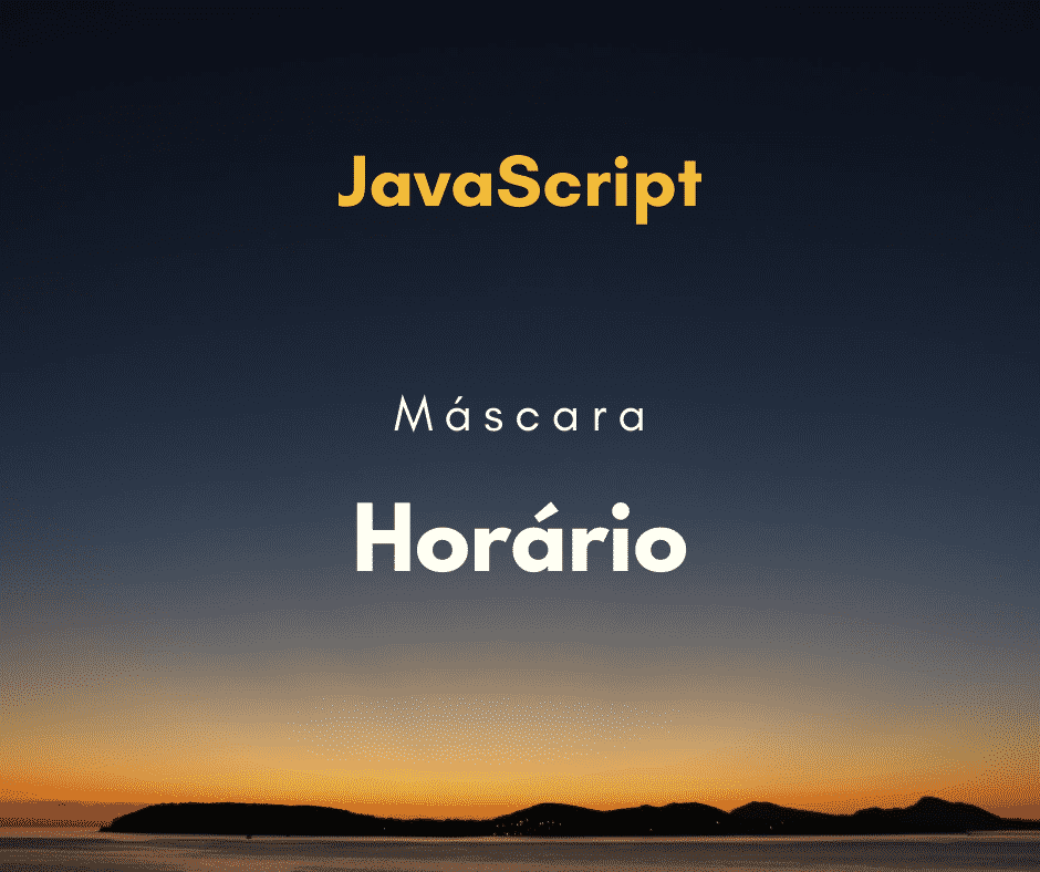 Máscara JavaScript para validação de horas