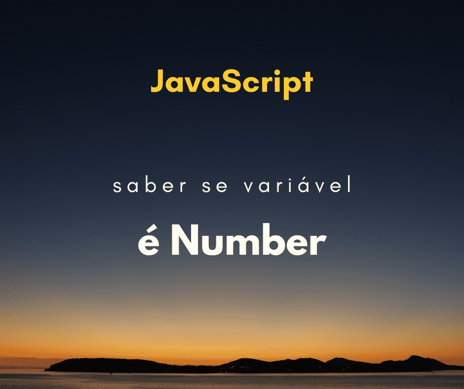 Como saber se uma variável é do tipo Número em JavaScript?