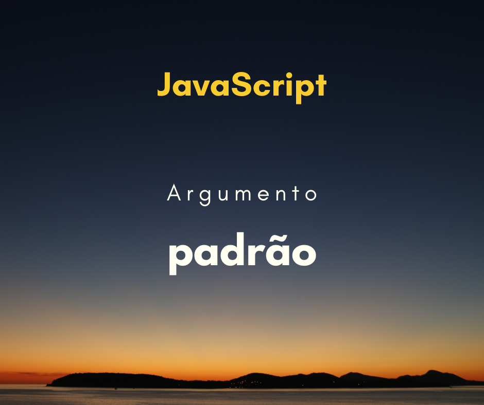 Como colocar argumento padrão em funções de JavaScript