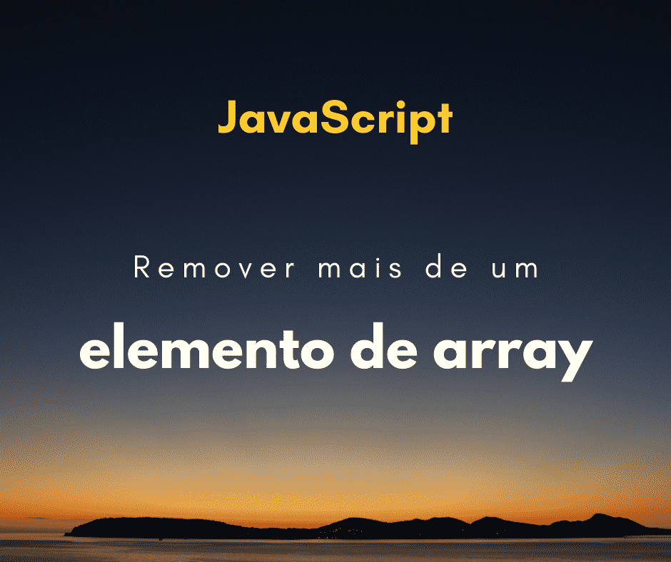 Remover mais de um item de um array JavaScript