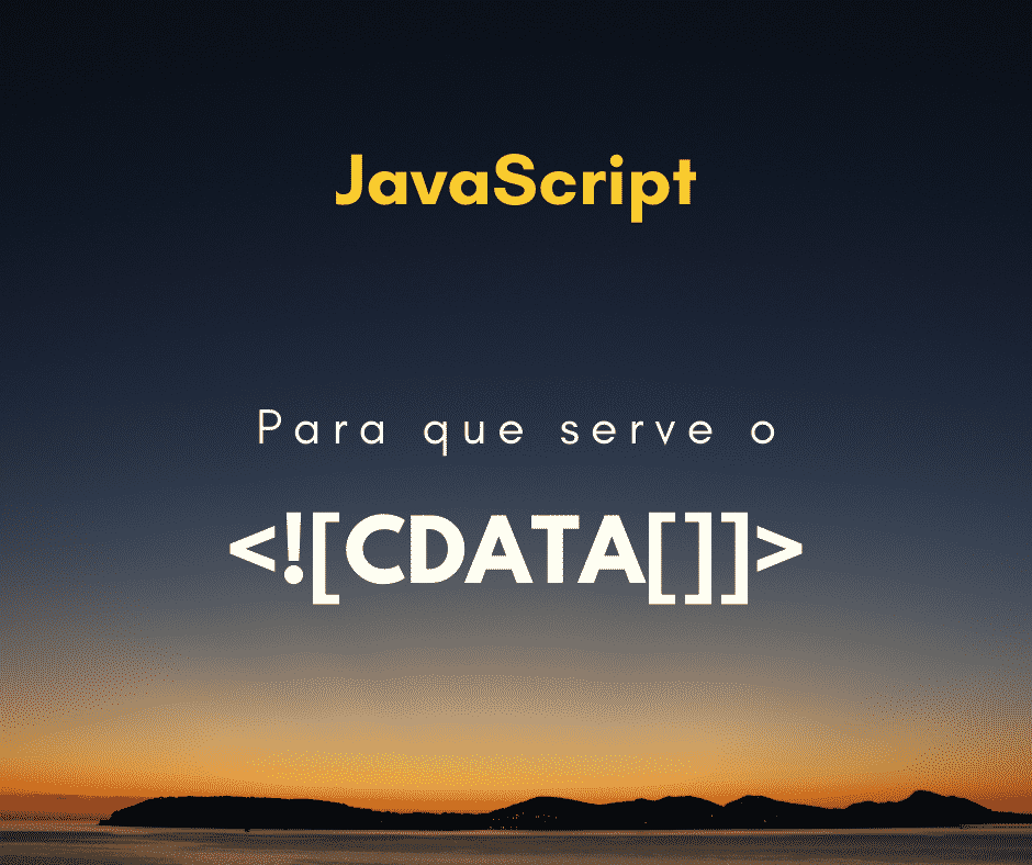 Para que serve o <![CDATA[]]> dentro da tag script?