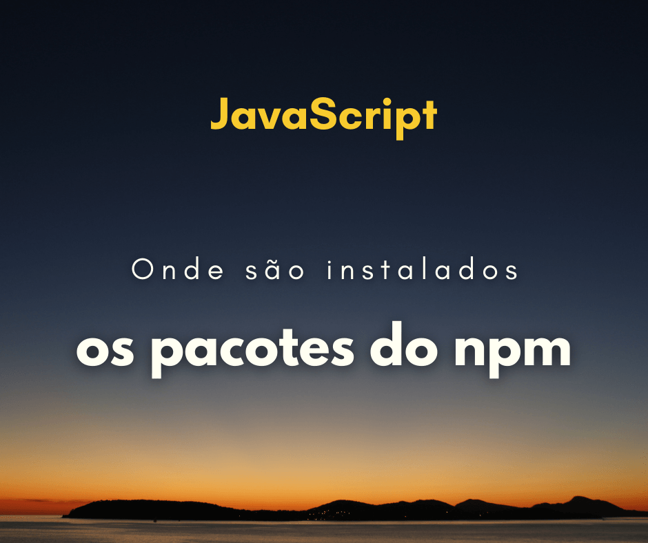 Onde o npm salva os pacotes? Global e local