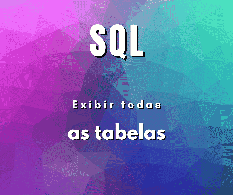 Como exibir todas as tabelas em MySQL
