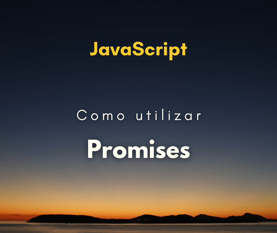 Como utilizar Promises do JavaScript