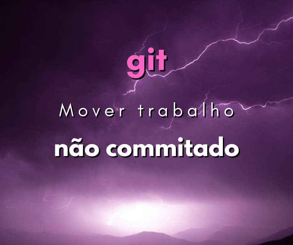 Mover trabalho não commitado para um novo branch em git