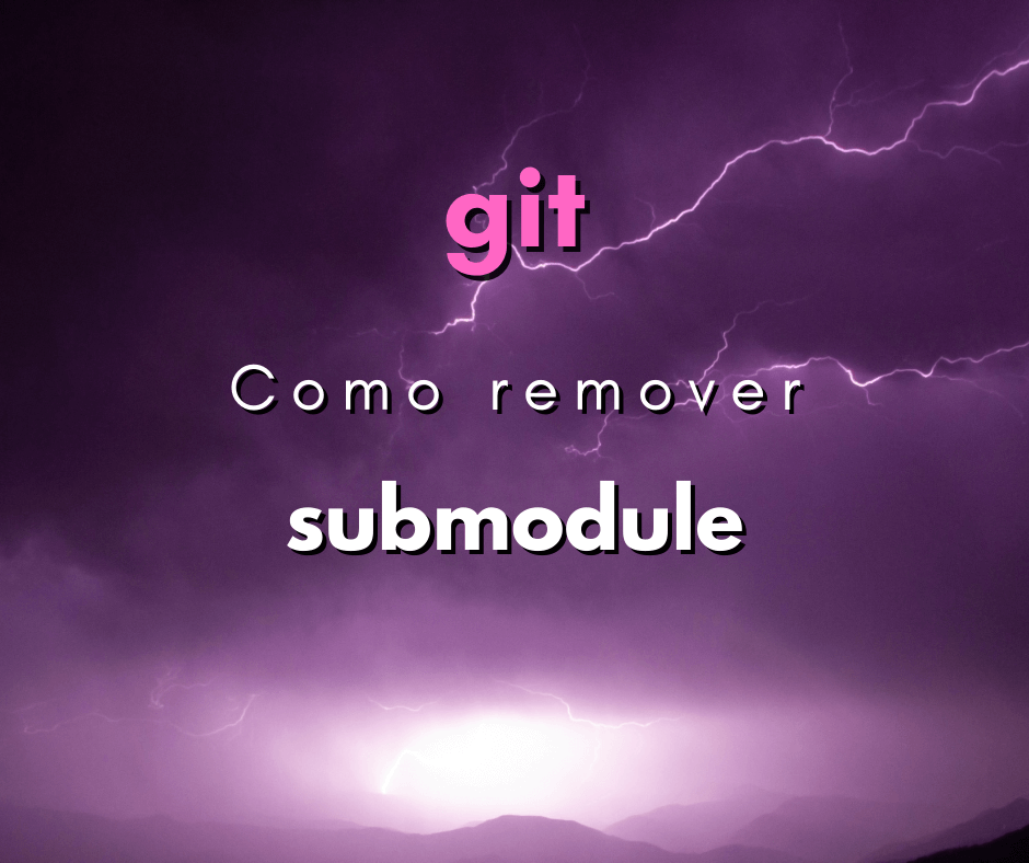 Como remover um submódulo no git