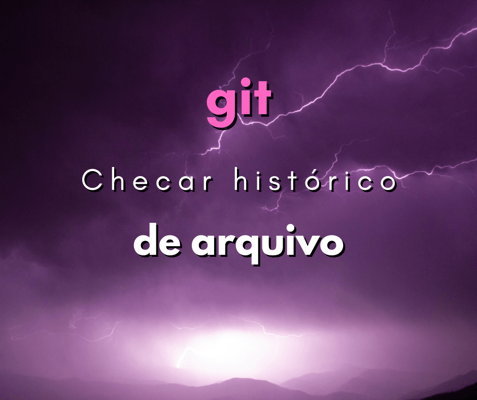 Como ver o histórico de mudanças de um arquivo com git