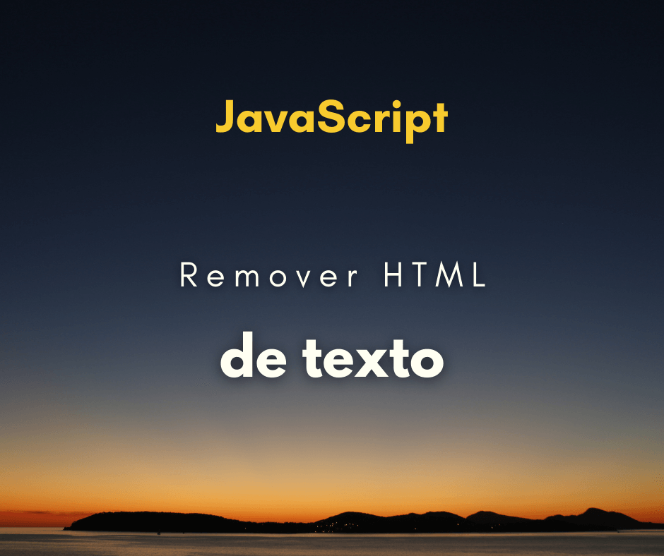 Remover tags HTML de texto com JavaScript