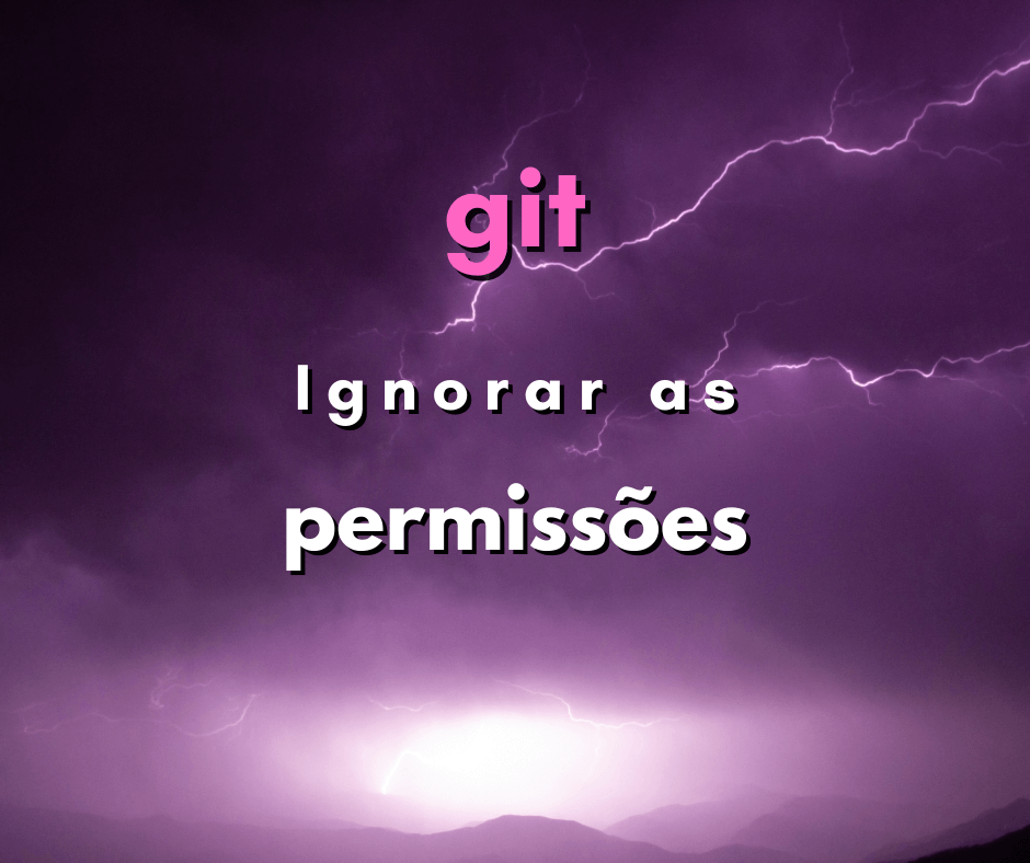 Como ignorar as alterações de permissão no repositório git