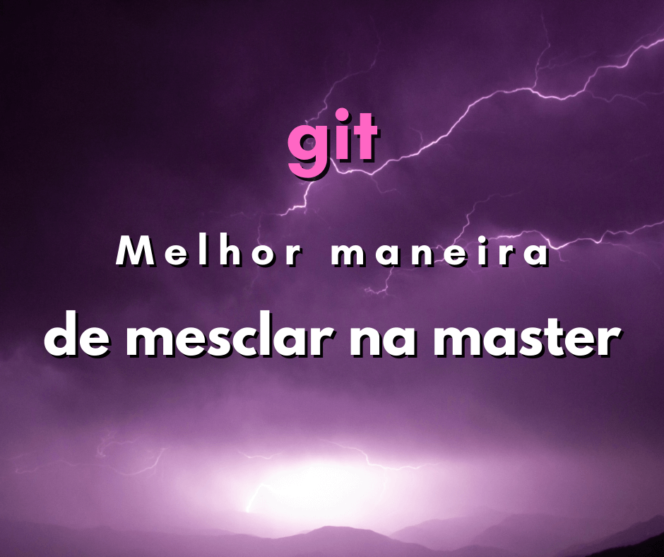 Qual a melhor maneira de fazer um merge na master em git