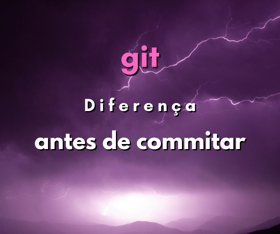 Como verificar diferenças do branch antes do commit em git