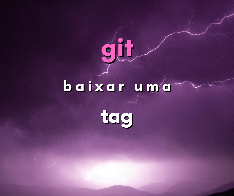 Como baixar uma tag específica em git