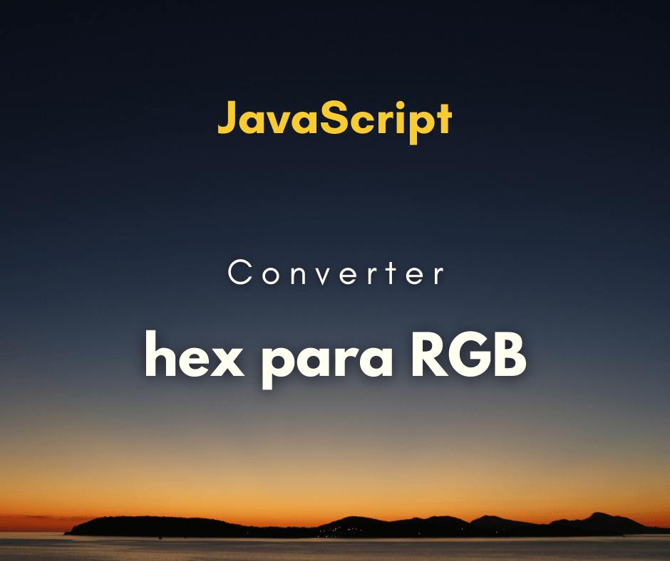 Como converter hexadecimal para RGB em JavaScript