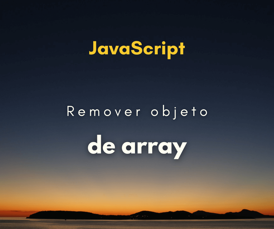 Como remover objeto de array em JavaScript