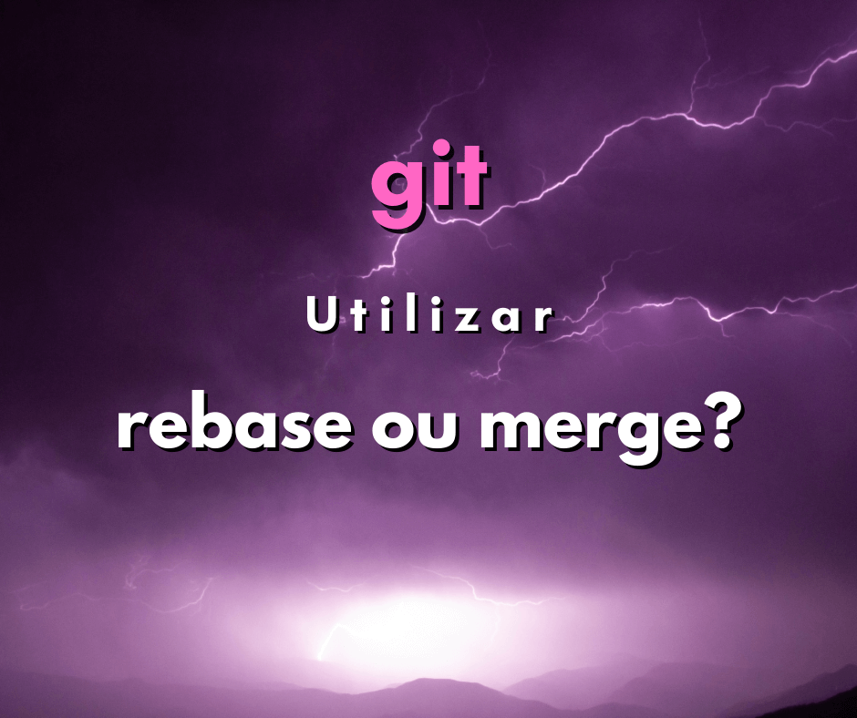 Quando usar git rebase em vez de git merge?