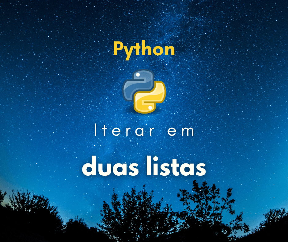 Como iterar por duas listas em paralelo em Python