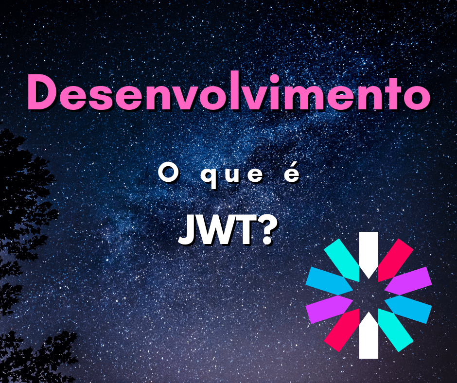 O que é JWT? Como utilizar JSON Web Tokens?