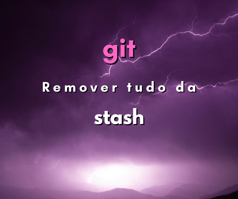 Como remover tudo da stash do git