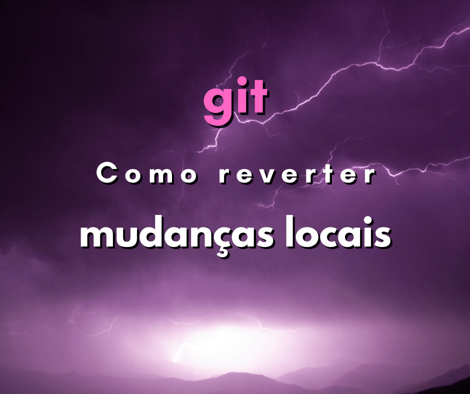 Como reverter todas as mudanças locais em git?