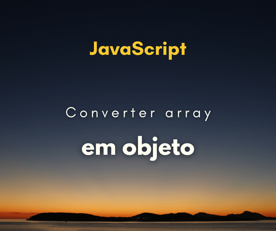 Converter array em objeto com JavaScript