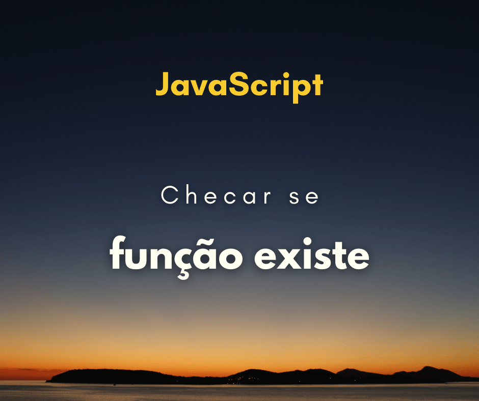 Como verificar se uma função existe em JavaScript