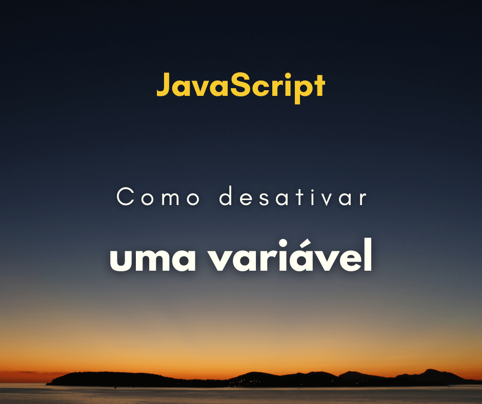 Como desativar variável com JavaScript