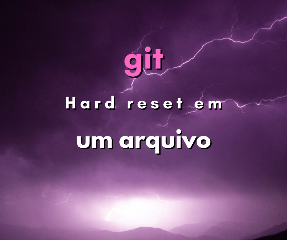 Hard reset em um arquivo com git