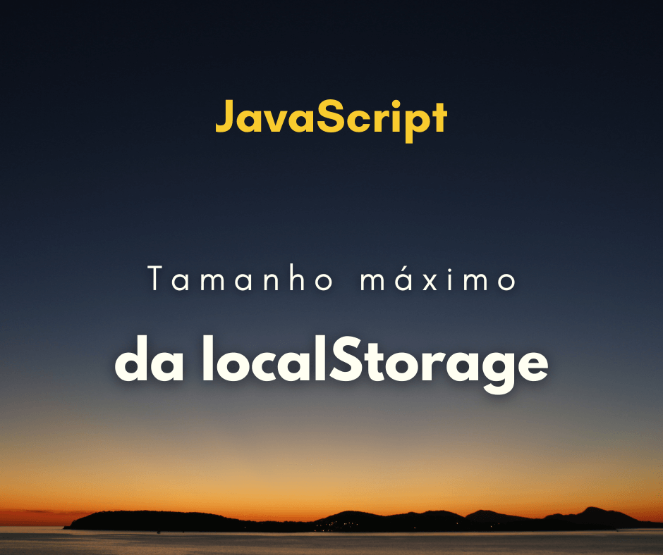 Qual é o tamanho máximo da localStorage para salvar valores