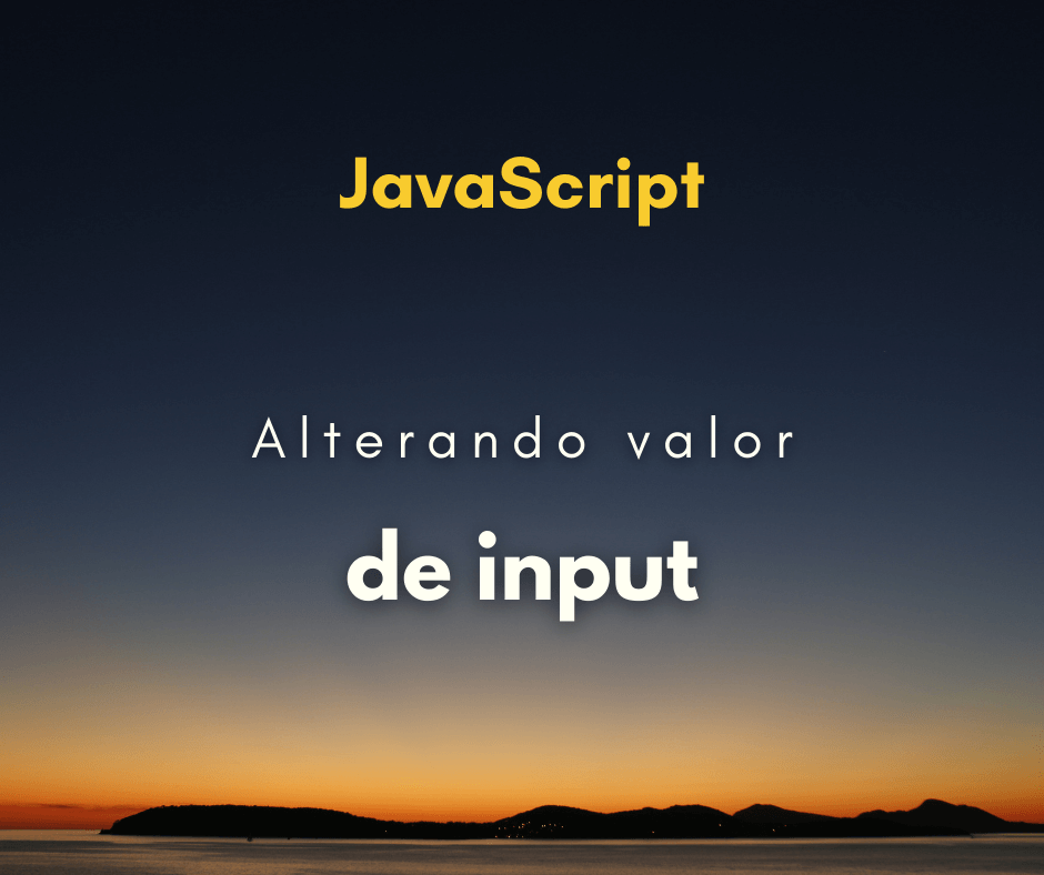 Como alterar valor de input com JavaScript