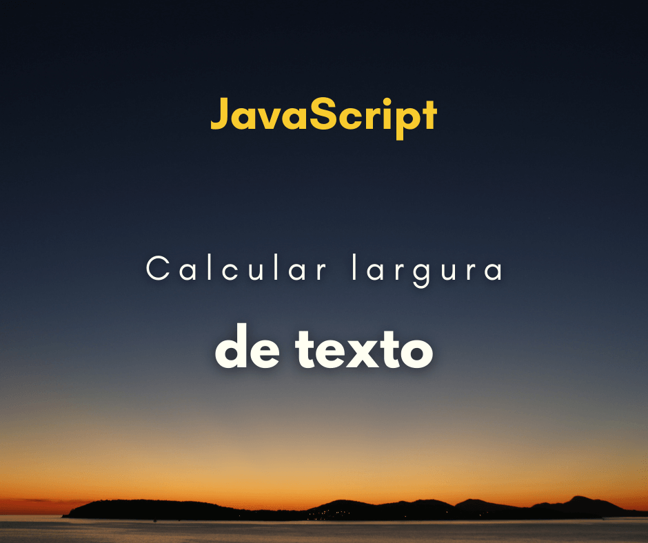 Calcular largura de texto com JavaScript