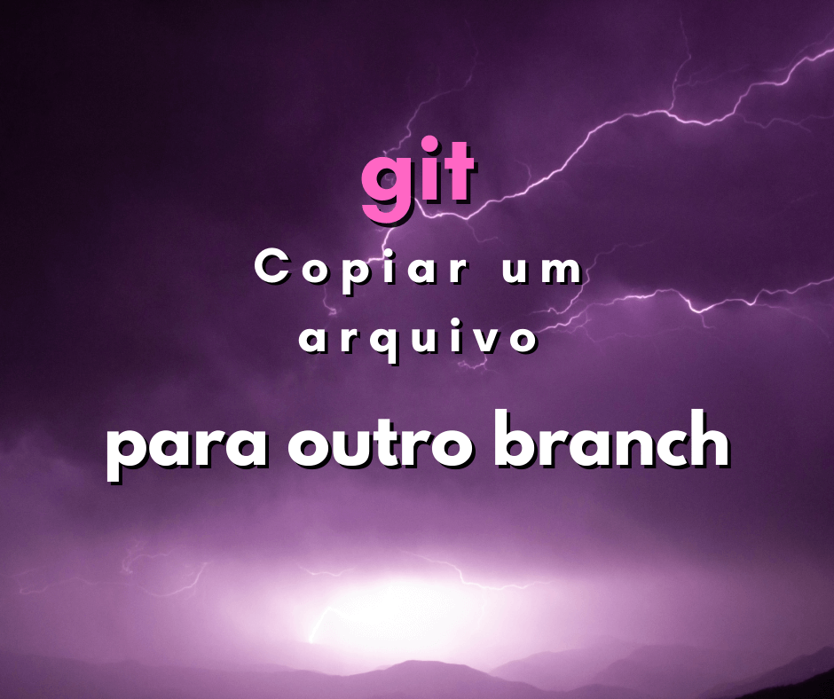 Copiar um arquivo de um branch para outro com git