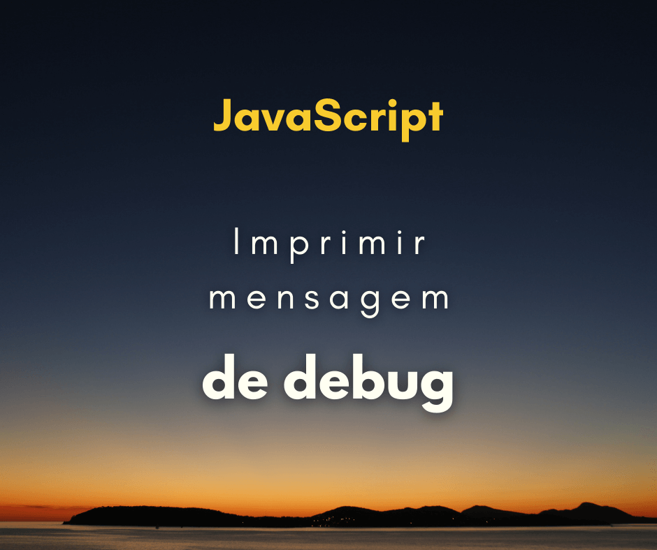 Como imprimir mensagens de debug no console do Chrome com JS