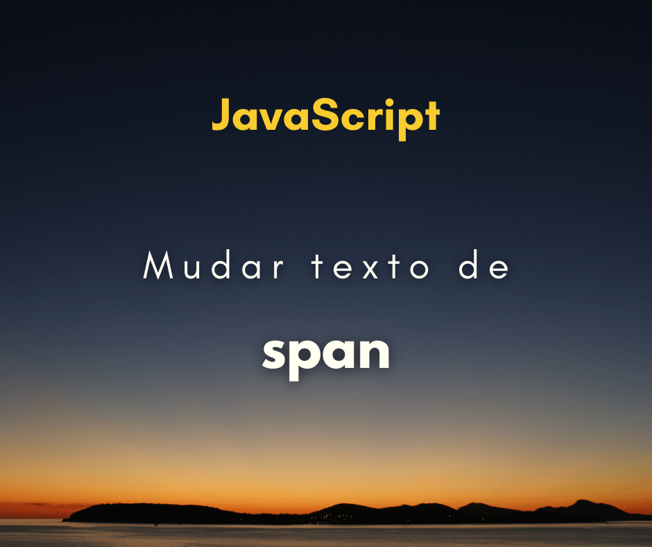 Mudar o texto de um span usando JavaScript
